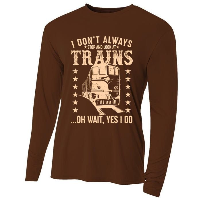 I Don't Always Stop And Look At Trains Oh Wait Yes I Do Cooling Performance Long Sleeve Crew