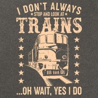 I Don't Always Stop And Look At Trains Oh Wait Yes I Do Cotton Canvas Backpack
