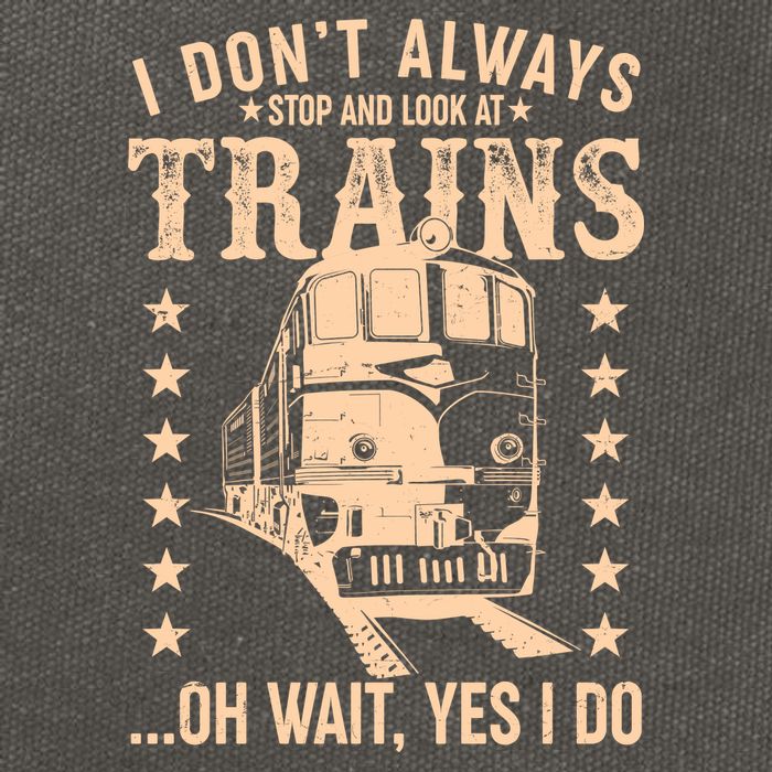 I Don't Always Stop And Look At Trains Oh Wait Yes I Do Cotton Canvas Backpack