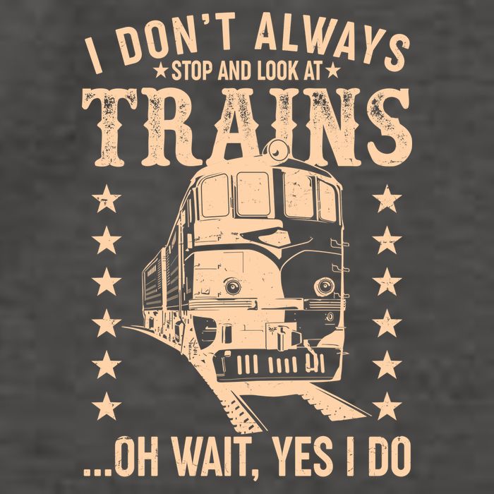 I Don't Always Stop And Look At Trains Oh Wait Yes I Do Vector Backpack