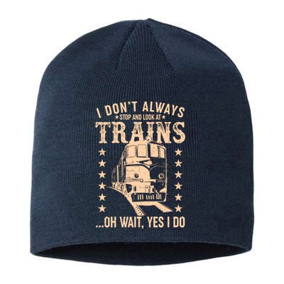 I Don't Always Stop And Look At Trains Oh Wait Yes I Do Sustainable Beanie