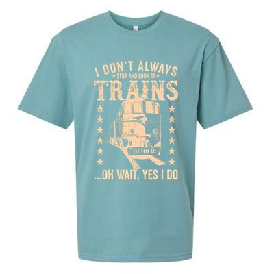I Don't Always Stop And Look At Trains Oh Wait Yes I Do Sueded Cloud Jersey T-Shirt
