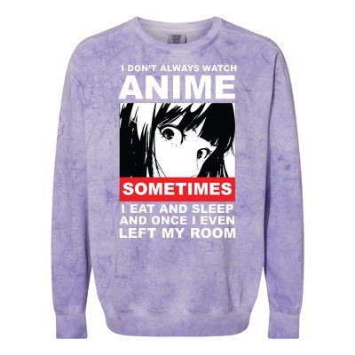 I Don't Always Watch Anime Funny Colorblast Crewneck Sweatshirt