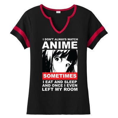 I Don't Always Watch Anime Funny Ladies Halftime Notch Neck Tee