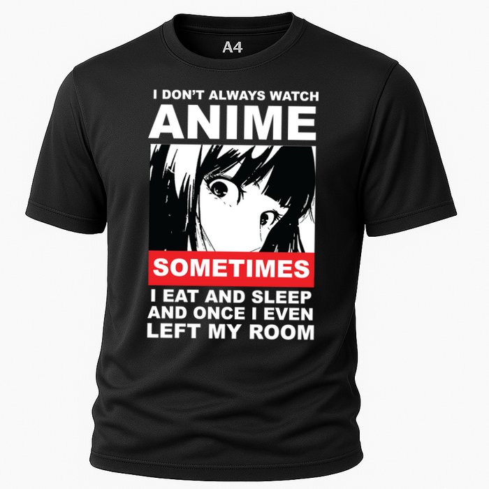 I Don't Always Watch Anime Funny Cooling Performance Crew T-Shirt