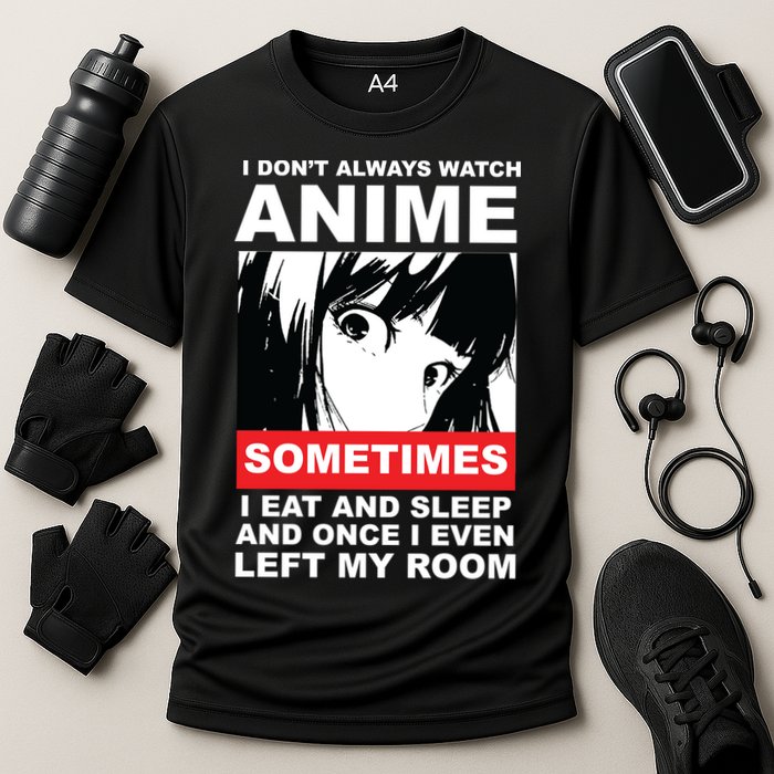 I Don't Always Watch Anime Funny Cooling Performance Crew T-Shirt