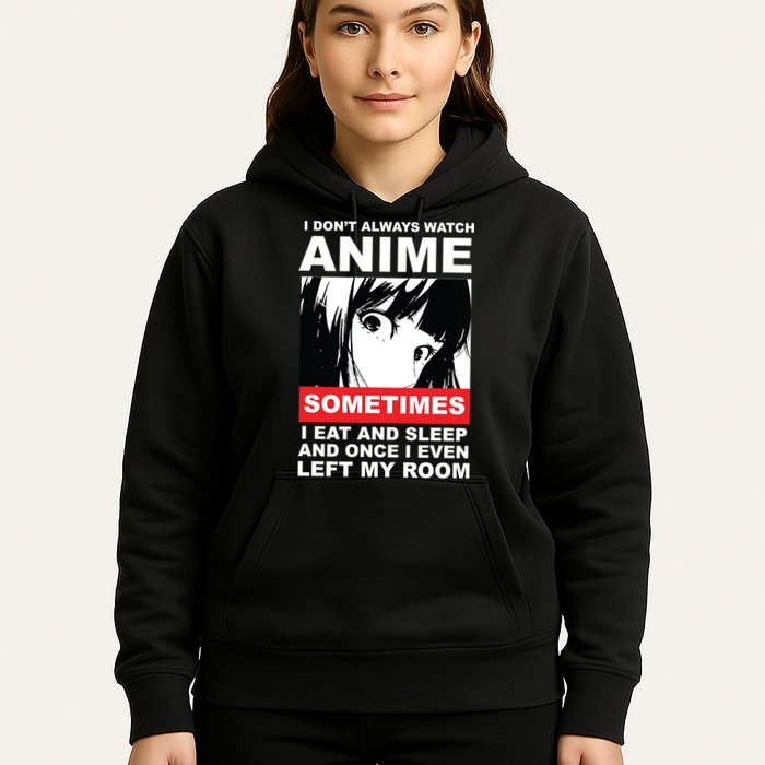 I Don't Always Watch Anime Funny Hoodie