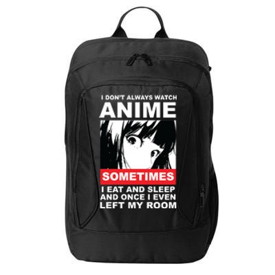 I Don't Always Watch Anime Funny City Backpack