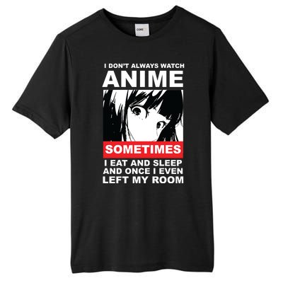 I Don't Always Watch Anime Funny Tall Fusion ChromaSoft Performance T-Shirt