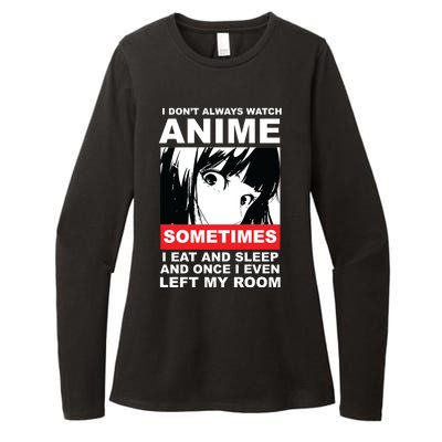 I Don't Always Watch Anime Funny Womens CVC Long Sleeve Shirt