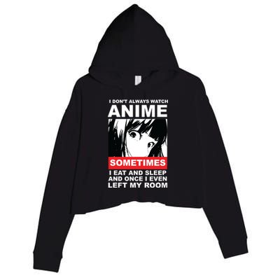 I Don't Always Watch Anime Funny Crop Fleece Hoodie