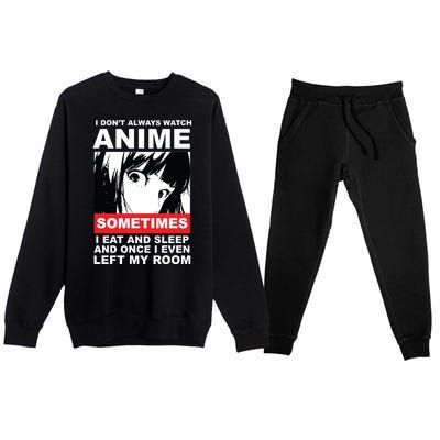 I Don't Always Watch Anime Funny Premium Crewneck Sweatsuit Set