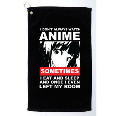 I Don't Always Watch Anime Funny Platinum Collection Golf Towel