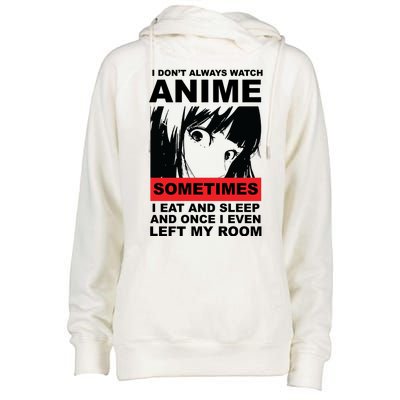 I Don't Always Watch Anime Funny Womens Funnel Neck Pullover Hood