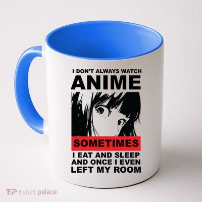 I Don't Always Watch Anime Funny Coffee Mug
