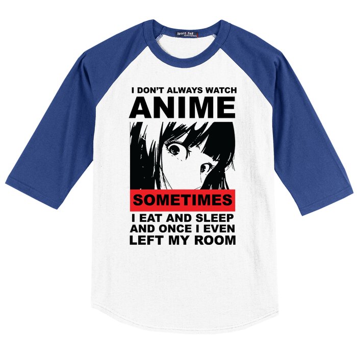 I Don't Always Watch Anime Funny Baseball Sleeve Shirt