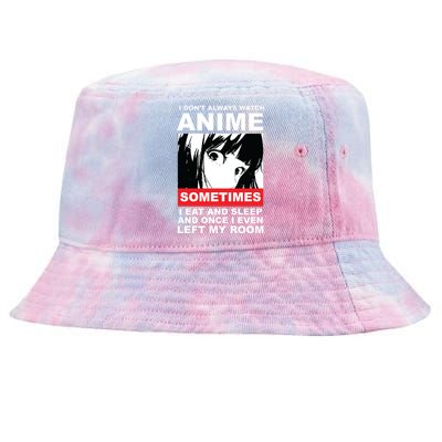 I Don't Always Watch Anime Funny Tie-Dyed Bucket Hat