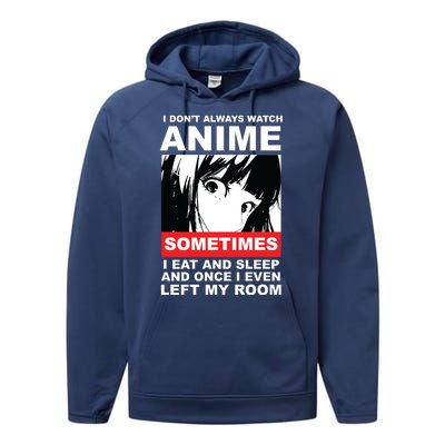 I Don't Always Watch Anime Funny Performance Fleece Hoodie