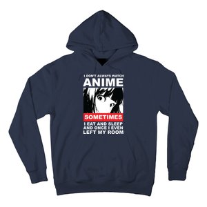 I Don't Always Watch Anime Funny Hoodie