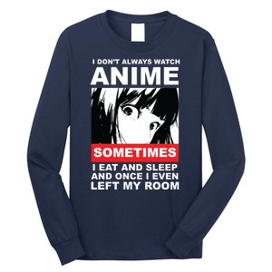 I Don't Always Watch Anime Funny Long Sleeve Shirt