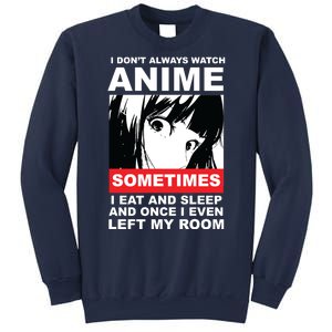 I Don't Always Watch Anime Funny Sweatshirt