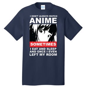 I Don't Always Watch Anime Funny Tall T-Shirt