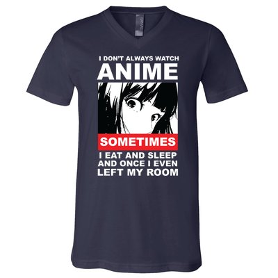 I Don't Always Watch Anime Funny V-Neck T-Shirt