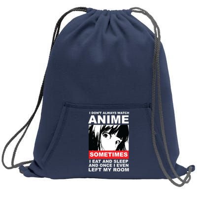 I Don't Always Watch Anime Funny Sweatshirt Cinch Pack Bag