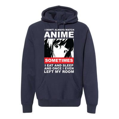 I Don't Always Watch Anime Funny Premium Hoodie