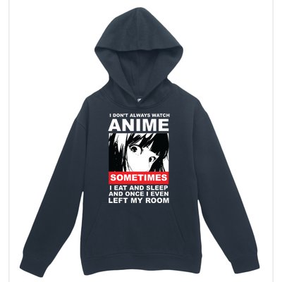 I Don't Always Watch Anime Funny Urban Pullover Hoodie