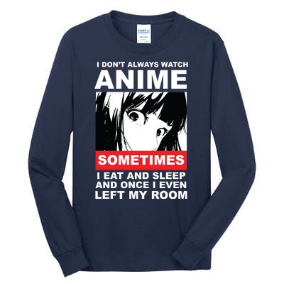 I Don't Always Watch Anime Funny Tall Long Sleeve T-Shirt