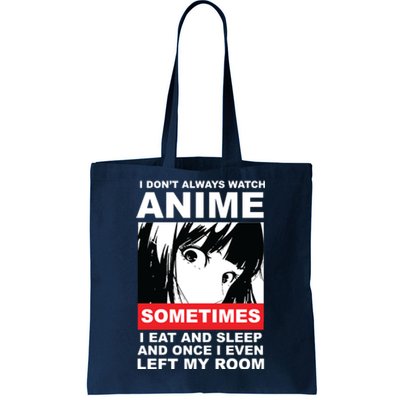 I Don't Always Watch Anime Funny Tote Bag