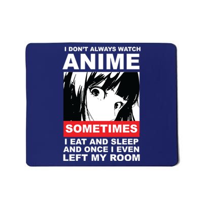 I Don't Always Watch Anime Funny Mousepad