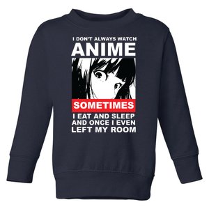 I Don't Always Watch Anime Funny Toddler Sweatshirt