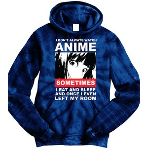 I Don't Always Watch Anime Funny Tie Dye Hoodie