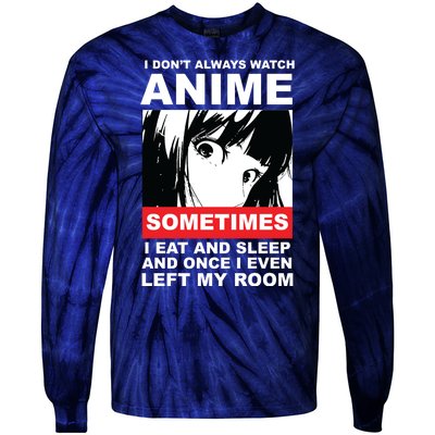 I Don't Always Watch Anime Funny Tie-Dye Long Sleeve Shirt