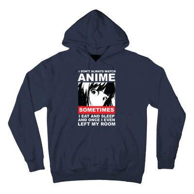 I Don't Always Watch Anime Funny Tall Hoodie