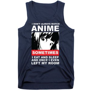 I Don't Always Watch Anime Funny Tank Top