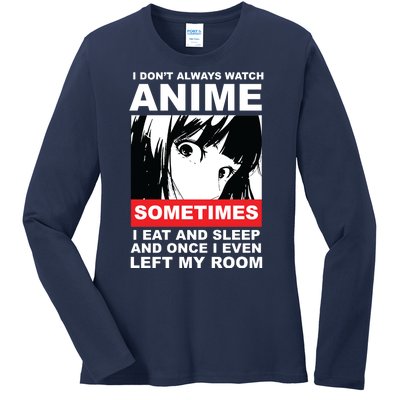 I Don't Always Watch Anime Funny Ladies Long Sleeve Shirt