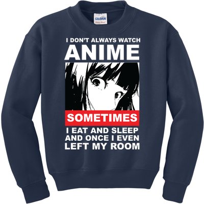 I Don't Always Watch Anime Funny Kids Sweatshirt