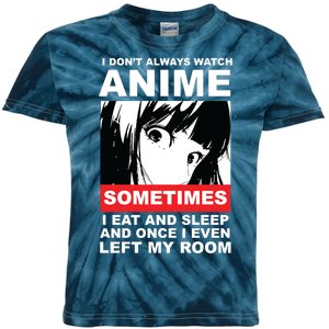 I Don't Always Watch Anime Funny Kids Tie-Dye T-Shirt