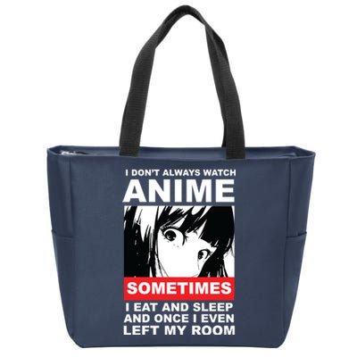 I Don't Always Watch Anime Funny Zip Tote Bag