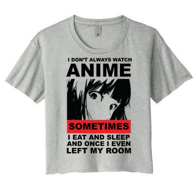 I Don't Always Watch Anime Funny Women's Crop Top Tee