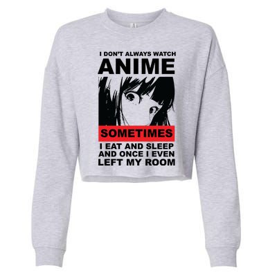 I Don't Always Watch Anime Funny Cropped Pullover Crew