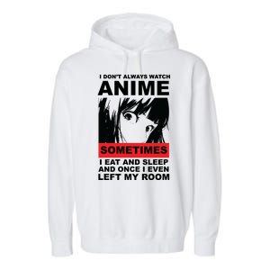 I Don't Always Watch Anime Funny Garment-Dyed Fleece Hoodie