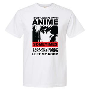 I Don't Always Watch Anime Funny Garment-Dyed Heavyweight T-Shirt