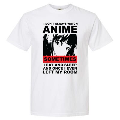 I Don't Always Watch Anime Funny Garment-Dyed Heavyweight T-Shirt