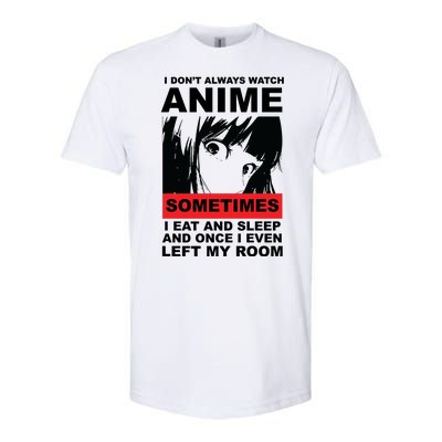 I Don't Always Watch Anime Funny Softstyle CVC T-Shirt