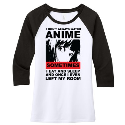 I Don't Always Watch Anime Funny Women's Tri-Blend 3/4-Sleeve Raglan Shirt