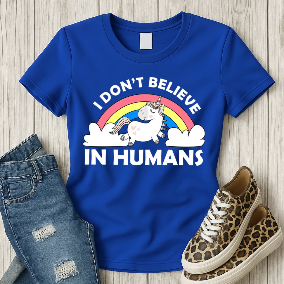 I Don't Believe In Humans Womens T-Shirt